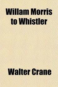 Willam Morris to Whistler