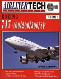 Boeing 747-100/200/300/SP (AirlinerTech Series, Vol. 6)