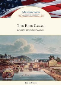 The Erie Canal: Linking the Great Lakes (Milestones in American History)