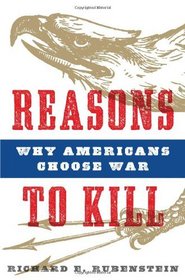 Reasons to Kill: Why Americans Choose War