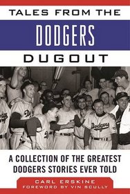 Tales from the Dodgers Dugout: A Collection of the Greatest Dodgers Stories Ever Told (Tales from the Team)