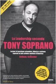 La leadership secondo Tony Soprano. Lezioni di gestione aziendale, fiducia e carisma ispirate al pi celebre mafioso d'America
