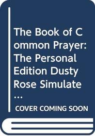The Book of Common Prayer: The Personal Edition Dusty Rose Simulated Leather