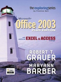 Exploring Microsoft Office Plus Edition with additional Excel & Access coverage (Grauer Exploring Office 2003 Series)