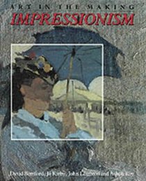 Impressionism : Art in the Making (National Gallery London Publications)
