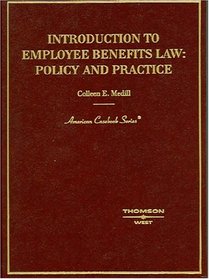 Introduction To Employee Benefits Law: Policy And Practice (American Casebook)
