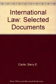 International Law: Selected Documents (Law School Casebook Series)