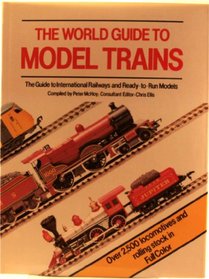 The World Guide to Model Trains: The Guide to International Railways and Ready-to-Run Models