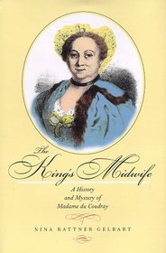 The King's Midwife: A History and Mystery of Madame Du Coudray