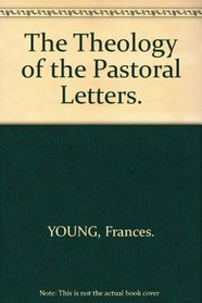 The Theology of the Pastoral Letters (New Testament Theology)