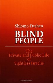 Blind People: The Private and Public Life of Sightless Israelis (Suny Series in Anthropolog)