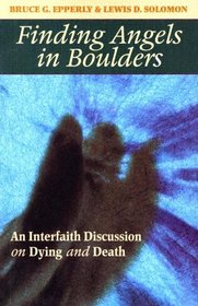 Finding Angels In Boulders: An Interfaith Discussion On Dying And Death