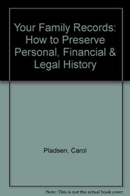 Your Family Records: How to Preserve Personal, Financial & Legal History