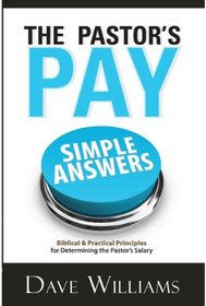 The Pastor's Pay: Biblical & Practical Principles for Determining the Pastor's Salary