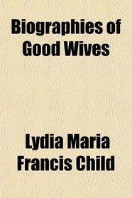 Biographies of Good Wives