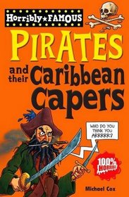 Pirates and Their Caribbean Capers (Horribly Famous)
