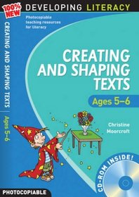 Creating and Shaping Texts: Ages 5-6 (100% New Developing Literacy)