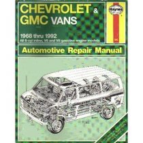 Chevrolet GMC Vans Automotive Repair Manual: (1968-1992) All 6-Cylinlinder, V6 and V8 Gasoline Engine Models (Hayne's Automotive Repair Manual)