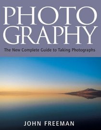 Photography : The New Complete Guide to Taking Photographs
