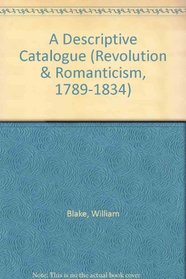 A Descriptive Catalogue (Revolution & Romanticism, 1789-1834)
