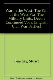 War in the West: The Fall of the West Pt.1 (English Civil War Battles) (Vol 4)