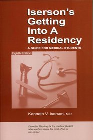 Iserson's Getting Into a Residency: A Guide for Medical Students (Getting Into a Residency (Iserson's))