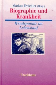 Biographie und Krankheit. Wendepunkte im Lebenslauf.