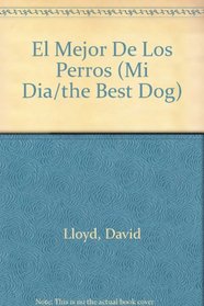 El Mejor De Los Perros (Mi Dia/the Best Dog) (Spanish Edition)