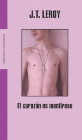 El corazon es mentiroso/ The Heart is Deceitful Above All Things (Literatura Mondadori/ Mondadori Literature) (Spanish Edition)