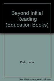 Beyond Initial Reading (Unwin Education Books; 28)