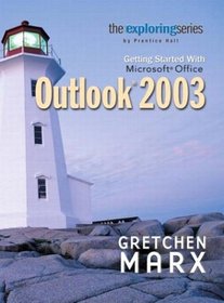 Exploring: Getting Started with Microsoft Outlook (Grauer Exploring Office 2003 Series)
