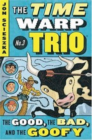Good, the Bad, and the Goofy, The (Time Warp Trio) r/i (Time Warp Trio)