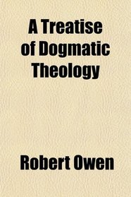A Treatise of Dogmatic Theology