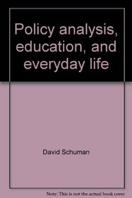 Policy analysis, education, and everyday life: An empirical reevaluation of higher education in America