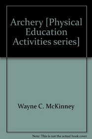 Archery (Physical education activities series)