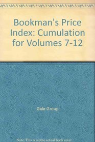 Bookman's Price Index: Cumulative Index to Volumes 7-12 : A Consolidated Index to 190,000 Citations Describing Antiquarian Books Offered for Sale by Leading Dealers (Bookman's Price Index)