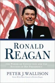 Ronald Reagan: The Power of Conviction and the Success of His Presidency