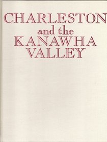 Charleston and the Kanawha Valley: An illustrated history
