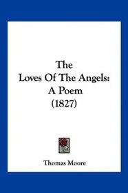 The Loves Of The Angels: A Poem (1827)