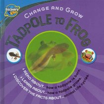 Tadpole to Frog (Change and Grow)