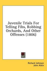 Juvenile Trials For Telling Fibs, Robbing Orchards, And Other Offenses (1806)