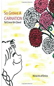 So Grows A Carnation: Tal Crece Un Clavel