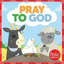 Pray to God! (Frolic First Faith)