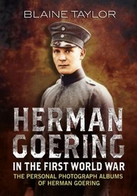 The Hermann Goering Albums: Herman Goering in the First World War, 1914-18