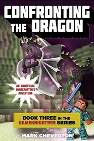 Confronting the Dragon: Book Three in the Gameknight999 Minecraft Series: An Unofficial Minecrafter?s Adventure