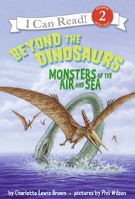 Beyond the Dinosaurs: Monsters of the Air and Sea (I Can Read Book, Level 2)