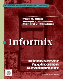 Informix: Client/Server Application Development (Mcgraw-Hill Series on Client/Server Computing)