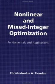 Nonlinear and Mixed-Integer Optimization: Fundamentals and Applications (Topics in Chemical Engineering)