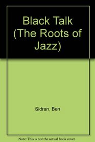 Black Talk: Roots of Jazz (The Roots of Jazz)