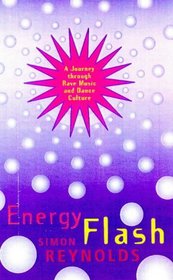 Energy Flash: A Journey through Rave Music and Dance Culture